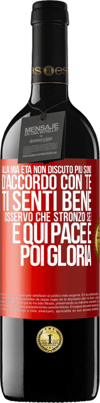 39,95 € Spedizione Gratuita | Vino rosso Edizione RED MBE Riserva Alla mia età non discuto più, sono d'accordo con te, ti senti bene, osservo che stronzo sei e qui pace e poi gloria Etichetta Rossa. Etichetta personalizzabile Riserva 12 Mesi Raccogliere 2016 Tempranillo