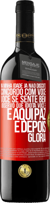 39,95 € Envio grátis | Vinho tinto Edição RED MBE Reserva Na minha idade já não discuto, concordo com você, você se sente bem, observo que idiota você é e aqui paz e depois glória Etiqueta Vermelha. Etiqueta personalizável Reserva 12 Meses Colheita 2015 Tempranillo