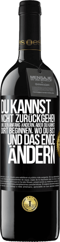 39,95 € Kostenloser Versand | Rotwein RED Ausgabe MBE Reserve Du kannst nicht zurückgehen und den Anfang ändern, aber du kannst dort beginnen, wo du bist, und das Ende ändern. Schwarzes Etikett. Anpassbares Etikett Reserve 12 Monate Ernte 2015 Tempranillo