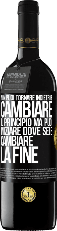 39,95 € Spedizione Gratuita | Vino rosso Edizione RED MBE Riserva Non puoi tornare indietro e cambiare il principio. Ma puoi iniziare dove sei e cambiare la fine Etichetta Nera. Etichetta personalizzabile Riserva 12 Mesi Raccogliere 2015 Tempranillo