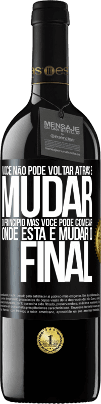 39,95 € Envio grátis | Vinho tinto Edição RED MBE Reserva Você não pode voltar atrás e mudar o princípio. Mas você pode começar onde está e mudar o final Etiqueta Preta. Etiqueta personalizável Reserva 12 Meses Colheita 2015 Tempranillo