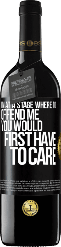 39,95 € Free Shipping | Red Wine RED Edition MBE Reserve I'm at a stage where to offend me, you would first have to care Black Label. Customizable label Reserve 12 Months Harvest 2016 Tempranillo