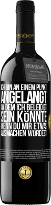 39,95 € Kostenloser Versand | Rotwein RED Ausgabe MBE Reserve Ich bin an einem Punkt angelangt, an dem ich beleidigt sein könnte, wenn du mir etwas ausmachen würdest Schwarzes Etikett. Anpassbares Etikett Reserve 12 Monate Ernte 2015 Tempranillo