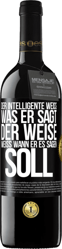 39,95 € Kostenloser Versand | Rotwein RED Ausgabe MBE Reserve Der Intelligente weiß, was er sagt. Der Weise weiß, wann er es sagen soll Schwarzes Etikett. Anpassbares Etikett Reserve 12 Monate Ernte 2015 Tempranillo
