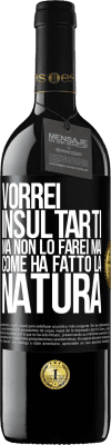 39,95 € Spedizione Gratuita | Vino rosso Edizione RED MBE Riserva Vorrei insultarti, ma non lo farei mai come ha fatto la natura Etichetta Nera. Etichetta personalizzabile Riserva 12 Mesi Raccogliere 2014 Tempranillo