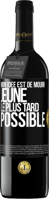 39,95 € Envoi gratuit | Vin rouge Édition RED MBE Réserve Mon idée est de mourir jeune le plus tard possible Étiquette Noire. Étiquette personnalisable Réserve 12 Mois Récolte 2015 Tempranillo