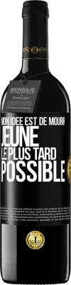 39,95 € Envoi gratuit | Vin rouge Édition RED MBE Réserve Mon idée est de mourir jeune le plus tard possible Étiquette Noire. Étiquette personnalisable Réserve 12 Mois Récolte 2016 Tempranillo