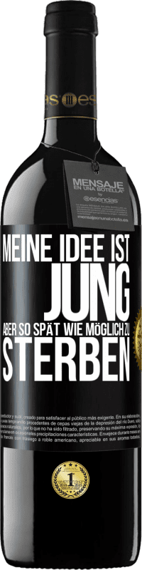 39,95 € Kostenloser Versand | Rotwein RED Ausgabe MBE Reserve Meine Idee ist, jung, aber so spät wie möglich, zu sterben Schwarzes Etikett. Anpassbares Etikett Reserve 12 Monate Ernte 2015 Tempranillo