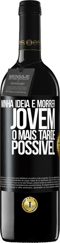 39,95 € Envio grátis | Vinho tinto Edição RED MBE Reserva Minha idéia é morrer jovem o mais tarde possível Etiqueta Preta. Etiqueta personalizável Reserva 12 Meses Colheita 2015 Tempranillo