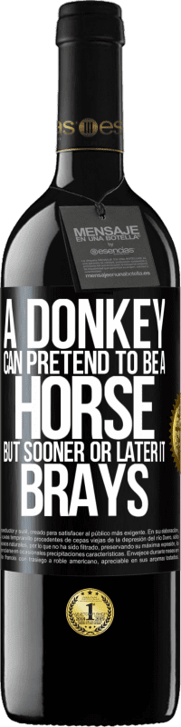 39,95 € Free Shipping | Red Wine RED Edition MBE Reserve A donkey can pretend to be a horse, but sooner or later it brays Black Label. Customizable label Reserve 12 Months Harvest 2015 Tempranillo