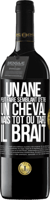 39,95 € Envoi gratuit | Vin rouge Édition RED MBE Réserve Un âne peut faire semblant d'être un cheval mais tôt ou tard il brait Étiquette Noire. Étiquette personnalisable Réserve 12 Mois Récolte 2014 Tempranillo