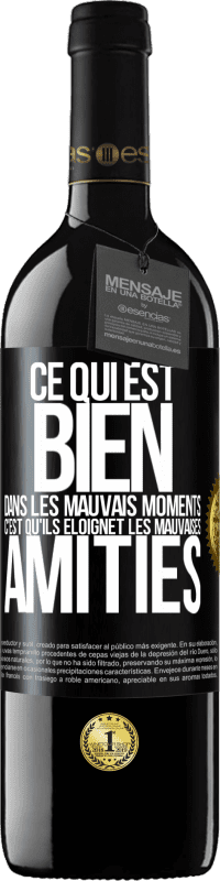 39,95 € Envoi gratuit | Vin rouge Édition RED MBE Réserve Ce qui est bien dans les mauvais moments c'est qu'ils éloignet les mauvaises amitiés Étiquette Noire. Étiquette personnalisable Réserve 12 Mois Récolte 2015 Tempranillo