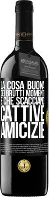 39,95 € Spedizione Gratuita | Vino rosso Edizione RED MBE Riserva La cosa buona dei brutti momenti è che scacciano cattive amicizie Etichetta Nera. Etichetta personalizzabile Riserva 12 Mesi Raccogliere 2015 Tempranillo