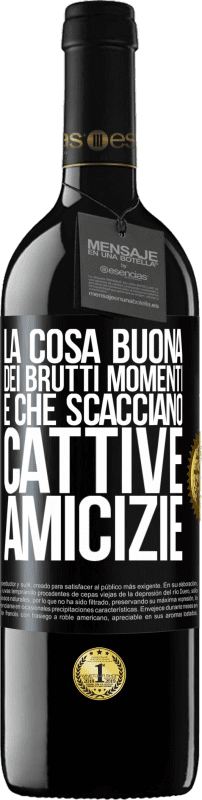 39,95 € Spedizione Gratuita | Vino rosso Edizione RED MBE Riserva La cosa buona dei brutti momenti è che scacciano cattive amicizie Etichetta Nera. Etichetta personalizzabile Riserva 12 Mesi Raccogliere 2015 Tempranillo