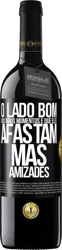 39,95 € Envio grátis | Vinho tinto Edição RED MBE Reserva O lado bom dos maus momentos é que eles afastam más amizades Etiqueta Preta. Etiqueta personalizável Reserva 12 Meses Colheita 2015 Tempranillo