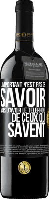 39,95 € Envoi gratuit | Vin rouge Édition RED MBE Réserve L'important n'est pas de savoir, mais d'avoir le téléphone de ceux qui savent Étiquette Noire. Étiquette personnalisable Réserve 12 Mois Récolte 2015 Tempranillo