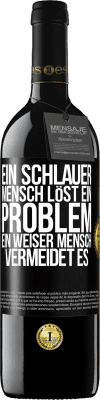 39,95 € Kostenloser Versand | Rotwein RED Ausgabe MBE Reserve Ein schlauer Mensch löst ein Problem. Ein weiser Mensch vermeidet es Schwarzes Etikett. Anpassbares Etikett Reserve 12 Monate Ernte 2016 Tempranillo