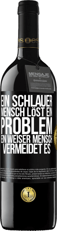 39,95 € Kostenloser Versand | Rotwein RED Ausgabe MBE Reserve Ein schlauer Mensch löst ein Problem. Ein weiser Mensch vermeidet es Schwarzes Etikett. Anpassbares Etikett Reserve 12 Monate Ernte 2015 Tempranillo