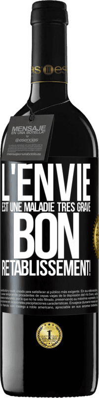 39,95 € Envoi gratuit | Vin rouge Édition RED MBE Réserve L'envie est une maladie très grave, bon rétablissement! Étiquette Noire. Étiquette personnalisable Réserve 12 Mois Récolte 2015 Tempranillo