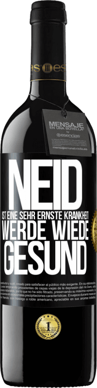 39,95 € Kostenloser Versand | Rotwein RED Ausgabe MBE Reserve Neid ist eine sehr ernste Krankheit, werde wiede gesund Schwarzes Etikett. Anpassbares Etikett Reserve 12 Monate Ernte 2015 Tempranillo