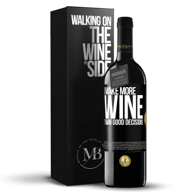 «I make more wine than good decisions» RED Edition MBE Reserve