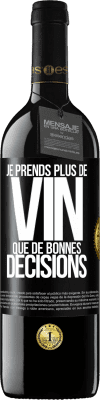 39,95 € Envoi gratuit | Vin rouge Édition RED MBE Réserve Je prends plus de vin que de bonnes décisions Étiquette Noire. Étiquette personnalisable Réserve 12 Mois Récolte 2014 Tempranillo