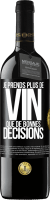 39,95 € Envoi gratuit | Vin rouge Édition RED MBE Réserve Je prends plus de vin que de bonnes décisions Étiquette Noire. Étiquette personnalisable Réserve 12 Mois Récolte 2015 Tempranillo