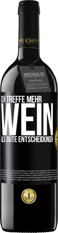 39,95 € Kostenloser Versand | Rotwein RED Ausgabe MBE Reserve Ich treffe mehr Wein als gute Entscheidungen Schwarzes Etikett. Anpassbares Etikett Reserve 12 Monate Ernte 2015 Tempranillo