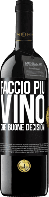 39,95 € Spedizione Gratuita | Vino rosso Edizione RED MBE Riserva Faccio più vino che buone decisioni Etichetta Nera. Etichetta personalizzabile Riserva 12 Mesi Raccogliere 2015 Tempranillo