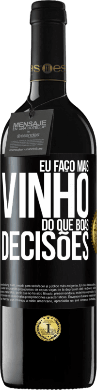 39,95 € Envio grátis | Vinho tinto Edição RED MBE Reserva Eu faço mais vinho do que boas decisões Etiqueta Preta. Etiqueta personalizável Reserva 12 Meses Colheita 2015 Tempranillo