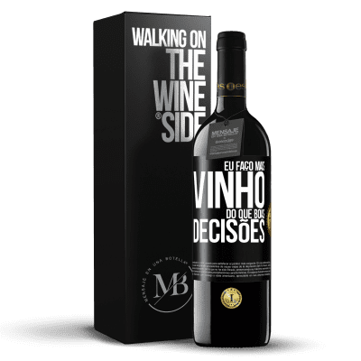 «Eu faço mais vinho do que boas decisões» Edição RED MBE Reserva