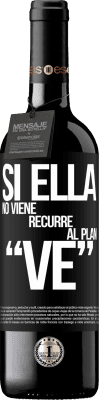 39,95 € Envoi gratuit | Vin rouge Édition RED MBE Réserve Si ella no viene, recurre al plan VE Étiquette Noire. Étiquette personnalisable Réserve 12 Mois Récolte 2014 Tempranillo