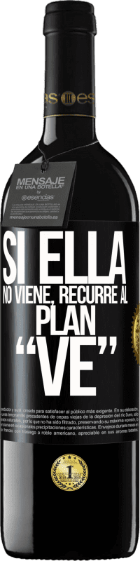 39,95 € Envío gratis | Vino Tinto Edición RED MBE Reserva Si ella no viene, recurre al plan VE Etiqueta Negra. Etiqueta personalizable Reserva 12 Meses Cosecha 2016 Tempranillo