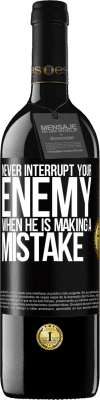 39,95 € Free Shipping | Red Wine RED Edition MBE Reserve Never interrupt your enemy when he is making a mistake Black Label. Customizable label Reserve 12 Months Harvest 2016 Tempranillo