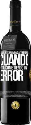 39,95 € Envío gratis | Vino Tinto Edición RED MBE Reserva Nunca interrumpas a tu enemigo cuando está cometiendo un error Etiqueta Negra. Etiqueta personalizable Reserva 12 Meses Cosecha 2015 Tempranillo