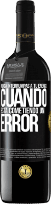 39,95 € Envío gratis | Vino Tinto Edición RED MBE Reserva Nunca interrumpas a tu enemigo cuando está cometiendo un error Etiqueta Negra. Etiqueta personalizable Reserva 12 Meses Cosecha 2016 Tempranillo