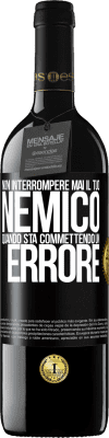 39,95 € Spedizione Gratuita | Vino rosso Edizione RED MBE Riserva Non interrompere mai il tuo nemico quando sta commettendo un errore Etichetta Nera. Etichetta personalizzabile Riserva 12 Mesi Raccogliere 2016 Tempranillo