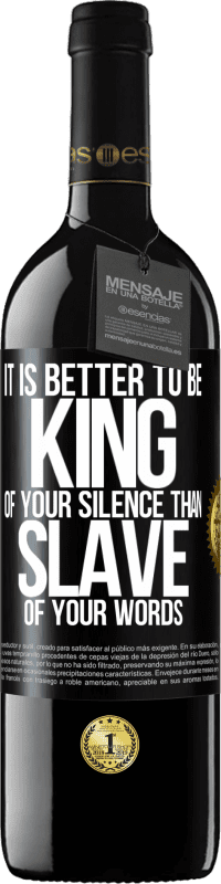 39,95 € 送料無料 | 赤ワイン REDエディション MBE 予約する 言葉の奴隷よりも沈黙の王である方が良い ブラックラベル. カスタマイズ可能なラベル 予約する 12 月 収穫 2014 Tempranillo