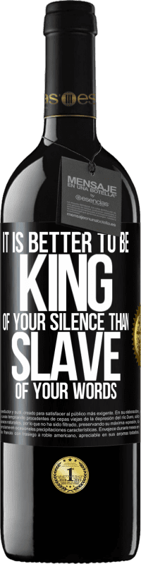 39,95 € Free Shipping | Red Wine RED Edition MBE Reserve It is better to be king of your silence than slave of your words Black Label. Customizable label Reserve 12 Months Harvest 2015 Tempranillo