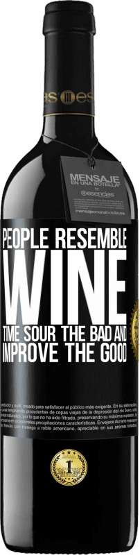 39,95 € 送料無料 | 赤ワイン REDエディション MBE 予約する 人々はワインに似ています。時間は悪いものを酸っぱくし、良いものを改善する ブラックラベル. カスタマイズ可能なラベル 予約する 12 月 収穫 2014 Tempranillo