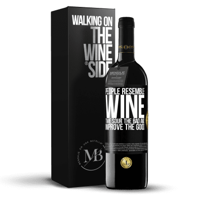 «People resemble wine. Time sour the bad and improve the good» RED Edition MBE Reserve