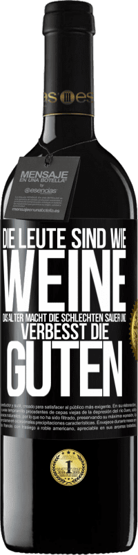 39,95 € Kostenloser Versand | Rotwein RED Ausgabe MBE Reserve Die Leute sind wie Weine: das Alter macht die schlechten sauer und verbesst die guten Schwarzes Etikett. Anpassbares Etikett Reserve 12 Monate Ernte 2015 Tempranillo