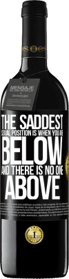 39,95 € Free Shipping | Red Wine RED Edition MBE Reserve The saddest sexual position is when you are below and there is no one above Black Label. Customizable label Reserve 12 Months Harvest 2016 Tempranillo