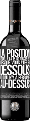 39,95 € Envoi gratuit | Vin rouge Édition RED MBE Réserve La position sexuelle la plus triste est lorsque vous êtes en dessous et qu'il n'y a personne au-dessus Étiquette Noire. Étiquette personnalisable Réserve 12 Mois Récolte 2014 Tempranillo