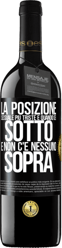 39,95 € Spedizione Gratuita | Vino rosso Edizione RED MBE Riserva La posizione sessuale più triste è quando sei sotto e non c'è nessuno sopra Etichetta Nera. Etichetta personalizzabile Riserva 12 Mesi Raccogliere 2015 Tempranillo