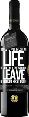 39,95 € Free Shipping | Red Wine RED Edition MBE Reserve I decided to fall in love with life. She's the only one who won't leave me without first doing it Black Label. Customizable label Reserve 12 Months Harvest 2015 Tempranillo