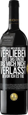 39,95 € Kostenloser Versand | Rotwein RED Ausgabe MBE Reserve Ich beschloss, mich in das Leben zu verlieben. Es ist das einzige, das mich nicht verlässt, bevor ich es tue Schwarzes Etikett. Anpassbares Etikett Reserve 12 Monate Ernte 2015 Tempranillo