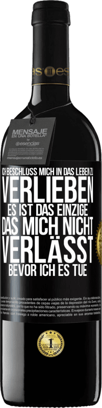 39,95 € Kostenloser Versand | Rotwein RED Ausgabe MBE Reserve Ich beschloss, mich in das Leben zu verlieben. Es ist das einzige, das mich nicht verlässt, bevor ich es tue Schwarzes Etikett. Anpassbares Etikett Reserve 12 Monate Ernte 2015 Tempranillo
