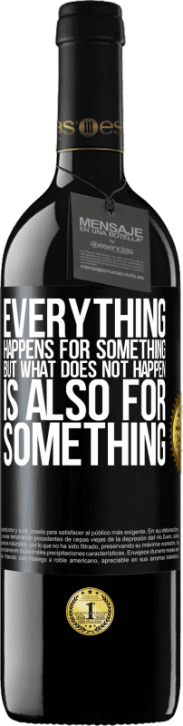 39,95 € Free Shipping | Red Wine RED Edition MBE Reserve Everything happens for something, but what does not happen, is also for something Black Label. Customizable label Reserve 12 Months Harvest 2015 Tempranillo