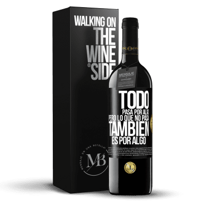 «Todo pasa por algo, pero lo que no pasa, también es por algo» Edición RED MBE Reserva